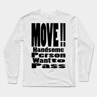 Handsome person want to pass Long Sleeve T-Shirt